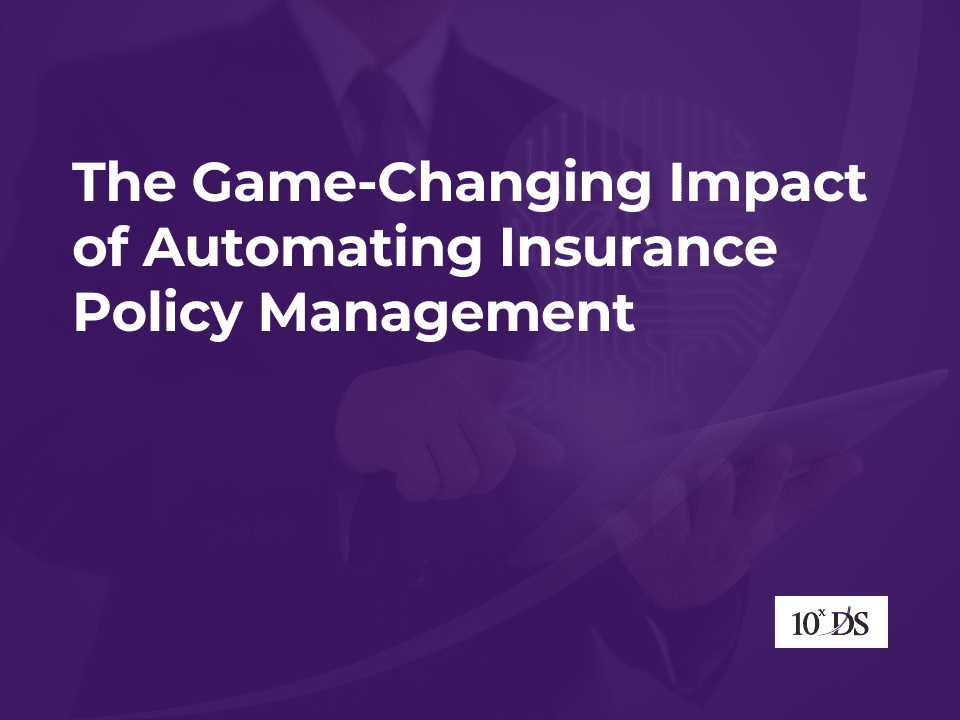 The Game-Changing Impact of Automating Insurance Policy Management