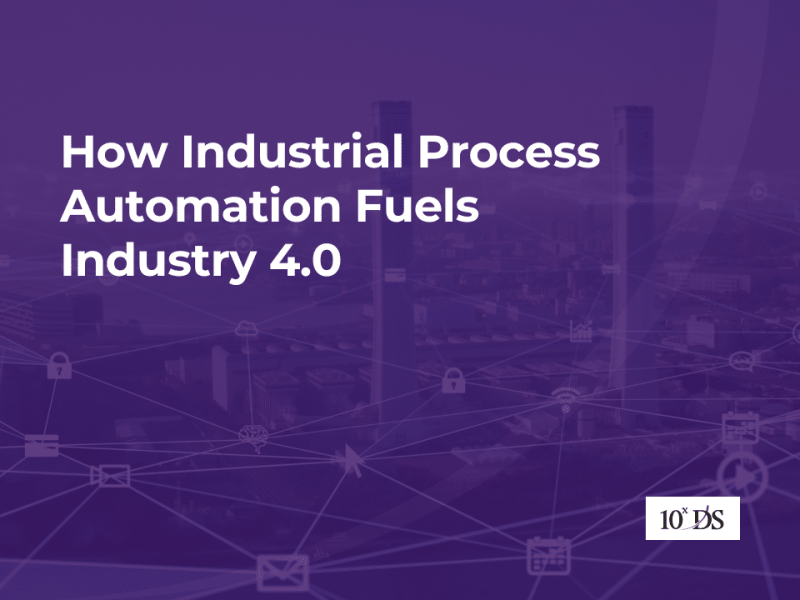 How Industrial Process Automation Fuels Industry 4.0