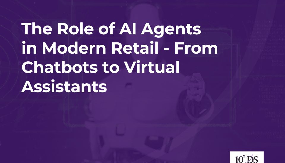 The Role of AI Agents in Modern Retail - From Chatbots to Virtual Assistants