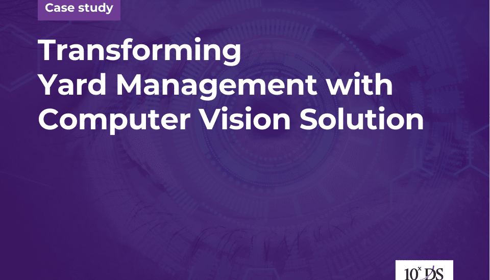 Transforming Yard Management with Computer Vision Solution