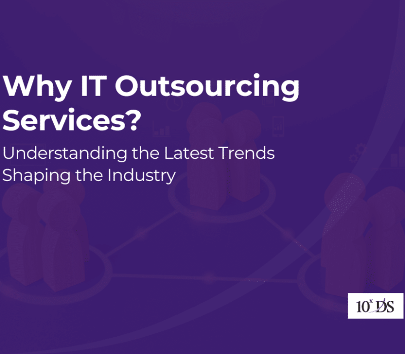 Why IT Outsourcing Services? Understanding the Latest Trends Shaping the Industry