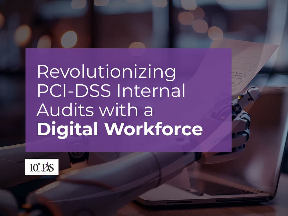 Revolutionizing PCI-DSS Internal Audits with a DIGITAL Workforce