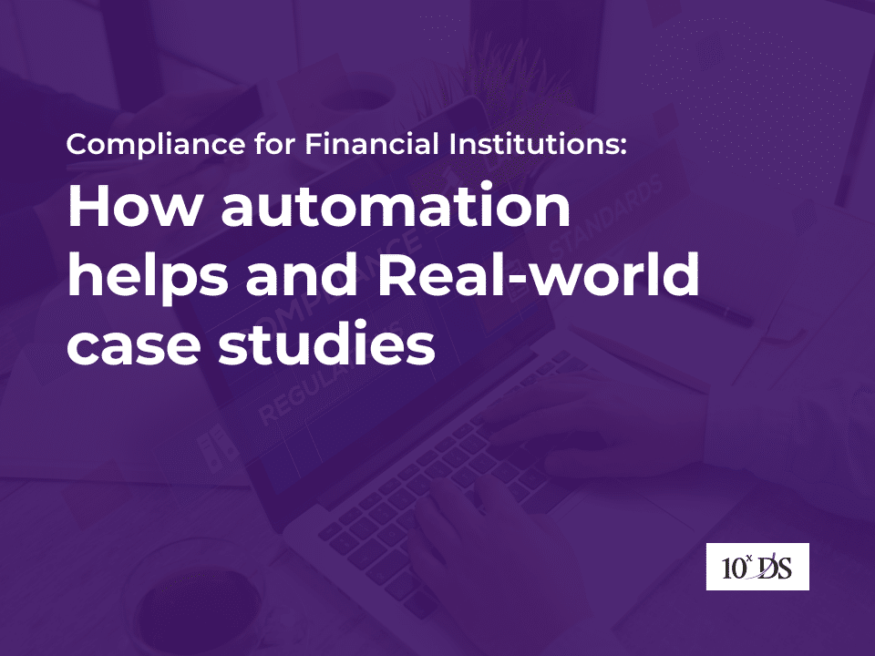 Compliance for financial institutions – How automation helps and Real-world case studies