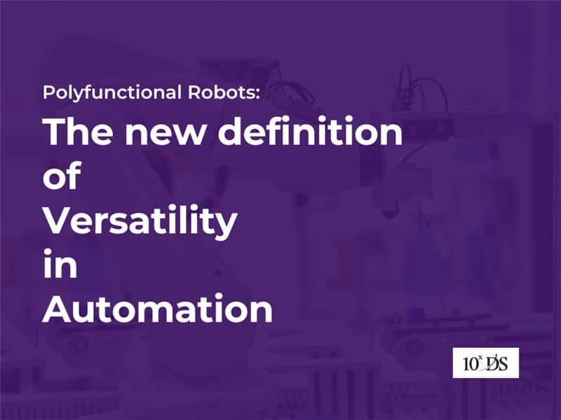 Polyfunctional Robots: The new definition of Versatility in Automation