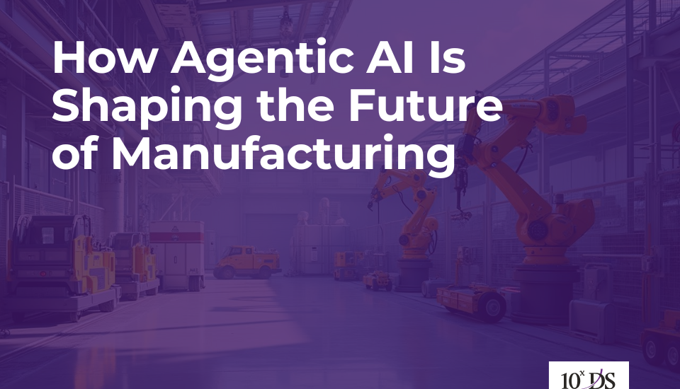 How Agentic AI Is Shaping the Future of Manufacturing