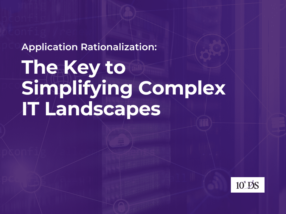 Application Rationalization: The Key to Simplifying Complex IT Landscapes