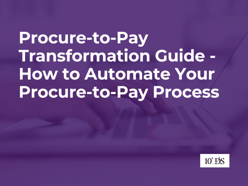 Procure-to-Pay Transformation Guide - How to Automate Your Procure-to-Pay Process