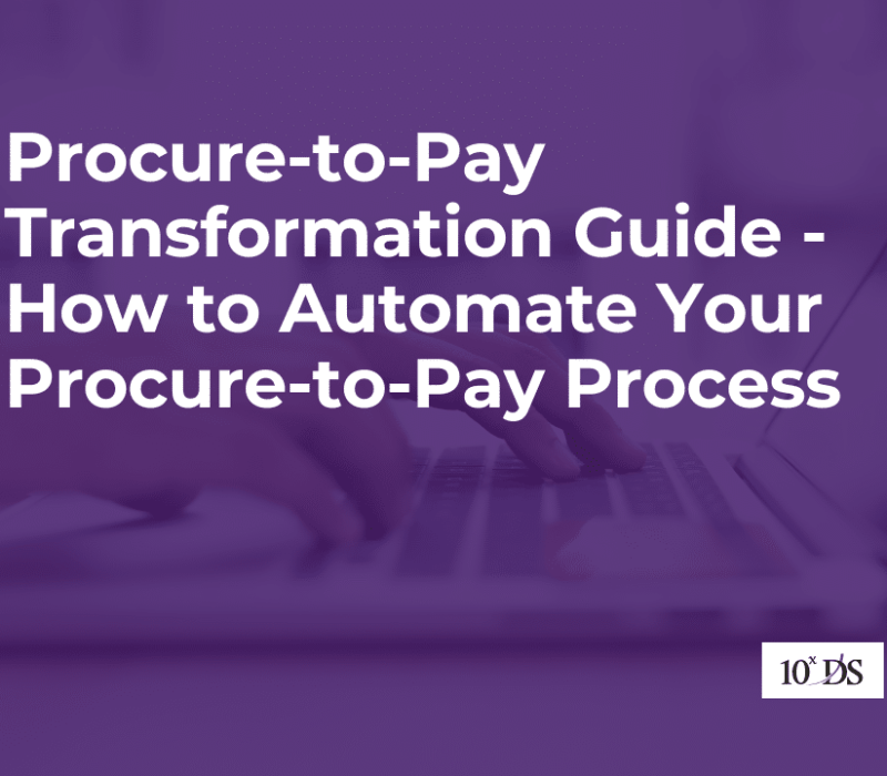 Procure-to-Pay Transformation Guide - How to Automate Your Procure-to-Pay Process