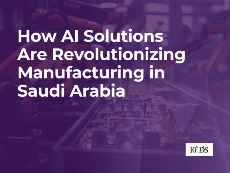 How AI Solutions Are Revolutionizing Manufacturing in Saudi Arabia