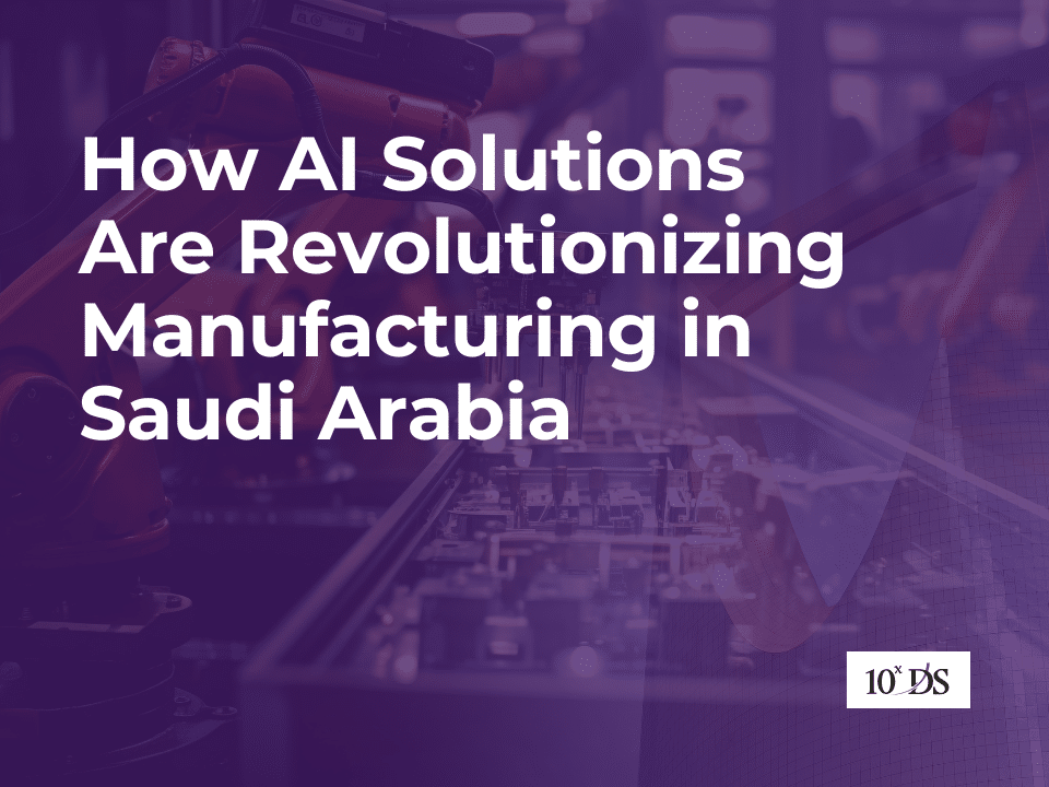 How AI Solutions Are Revolutionizing Manufacturing in Saudi Arabia