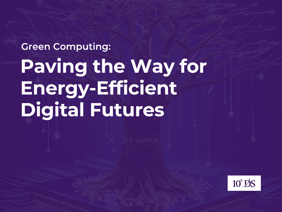Green Computing: Paving the Way for Energy-Efficient Digital Futures