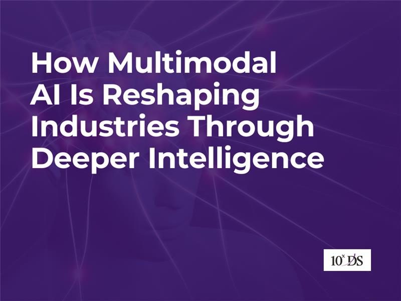 How Multimodal AI Is Reshaping Industries Through Deeper Intelligence