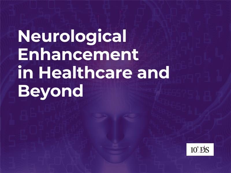 Neurological Enhancement in Healthcare and Beyond