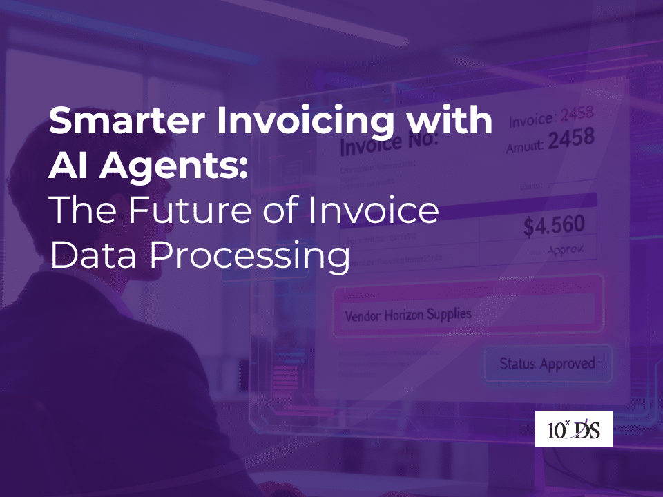 Smarter Invoicing with AI Agents: The Future of Invoice Data Processing