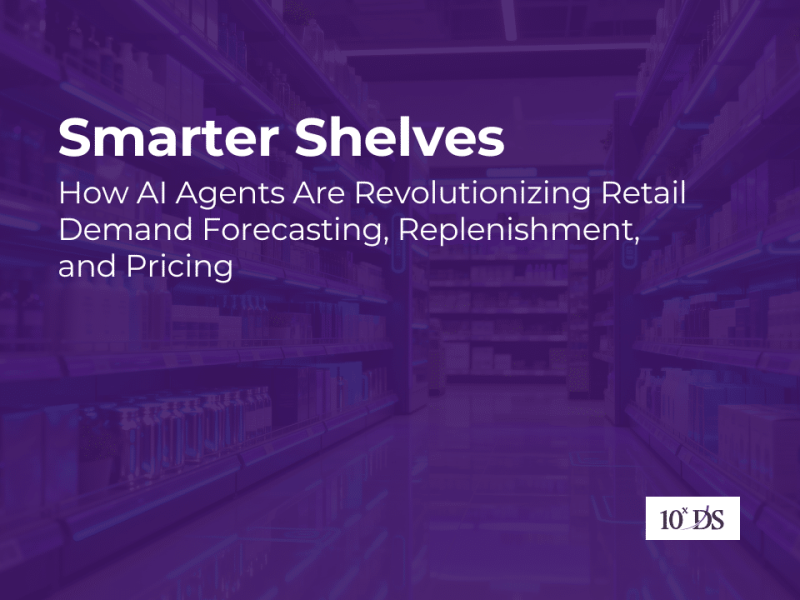 Smarter Shelves: How AI Agents Are Revolutionizing Retail Demand Forecasting, Replenishment, and Pricing